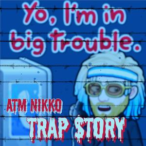 อัลบัม Trap Story (Explicit) ศิลปิน ATM Nikko