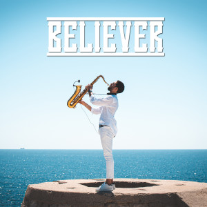 收聽Enzo Buonaurio Sax的Believer歌詞歌曲