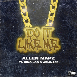 Listen to Do It Like Me (Explicit) song with lyrics from Allen Mapz