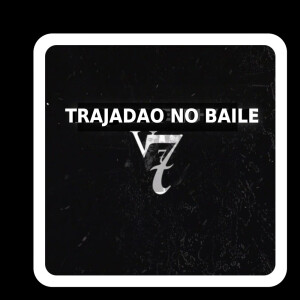 Album TRAJADAO NO BAILE (Explicit) from DJ V77