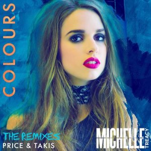 ดาวน์โหลดและฟังเพลง Colours (Price & Takis Remix) พร้อมเนื้อเพลงจาก Michelle Treacy