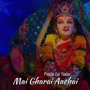 Album Mai Gharai Aaehai from 
