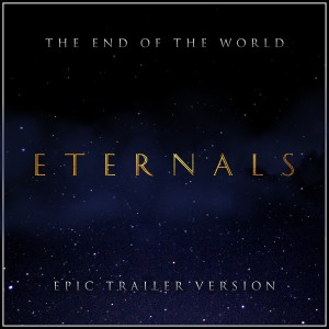 Listen to The Eternals - The End Of The World (Epic Trailer Version) song with lyrics from L'Orchestra Cinematique