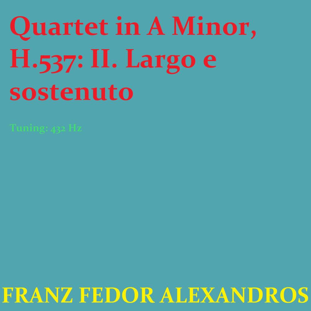 Quartet in A Minor, H.537: II. Largo e sostenuto