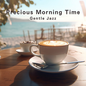 Precious Morning Time - Gentle Jazz