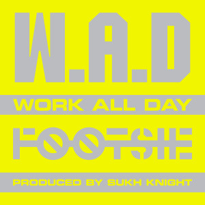 Listen to W.A.D (Work All Day) song with lyrics from Footsie