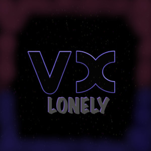 Listen to Lonely song with lyrics from VX