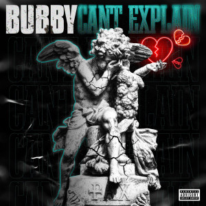 收聽Bubby的Cant Explain (Explicit)歌詞歌曲