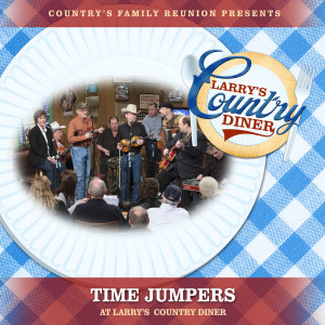 อัลบัม Time Jumpers at Larry's Country Diner (Live / Vol. 1) ศิลปิน Country's Family Reunion