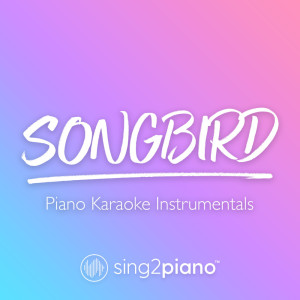 ดาวน์โหลดและฟังเพลง Songbird (Originally Performed by Fleetwood Mac) (Piano Karaoke Version) พร้อมเนื้อเพลงจาก Sing2Piano