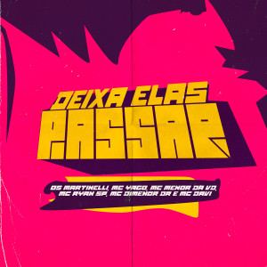 ดาวน์โหลดและฟังเพลง Deixa Elas Passar (Explicit) พร้อมเนื้อเพลงจาก Os Martinelli