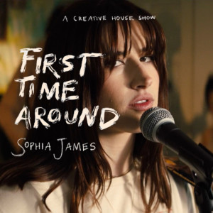 Dengarkan lagu First Time Around (A Creative House Show) nyanyian Sophia James dengan lirik