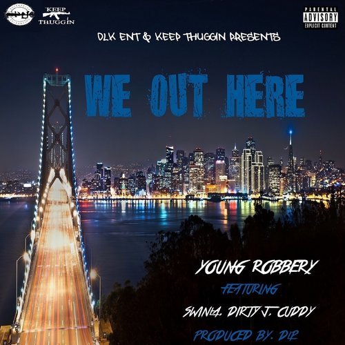 We out Here (feat. Swinla, Dirty J & Cuddy) (Explicit)