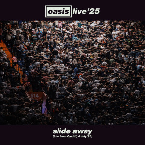 Oasis的專輯Slide Away (Live in Cardiff, 4 July '25)