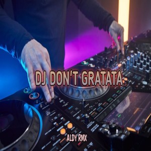 Album DJ DON'T GRATATA oleh ALDY RMX