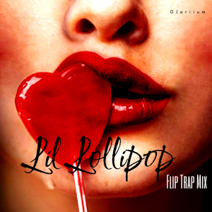 Dengarkan lagu Lil Lollipop (Flip Trap Mix) (Explicit) (Flip Trap Mix|Explicit) nyanyian DJariium dengan lirik