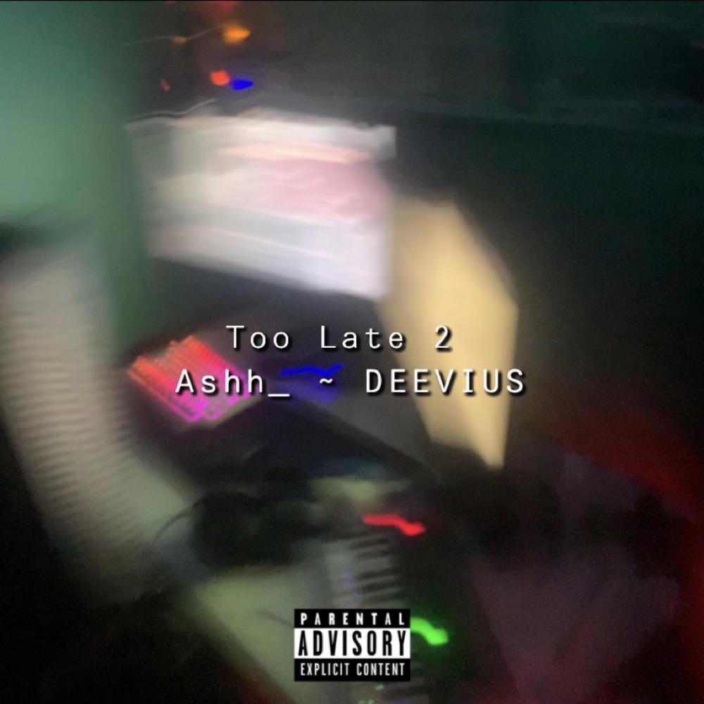 Too Late 2 (feat. DEEVIUS) (Explicit)