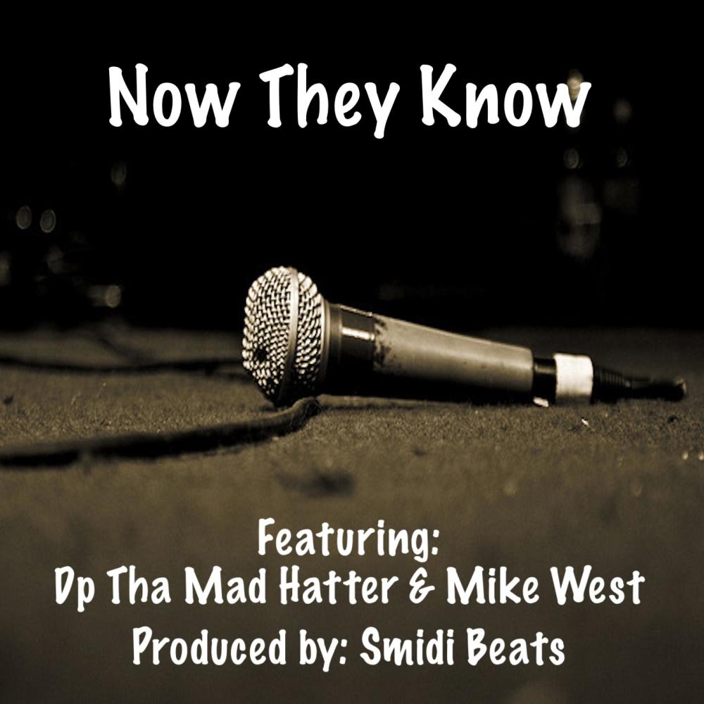 Now They Know (feat. Dp Tha Mad Hatter & Mike West) (Explicit)