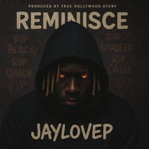收聽Jaylovep的Reminisce (Explicit)歌詞歌曲