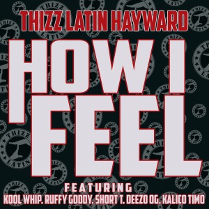 Dengarkan lagu How I Feel (Explicit) nyanyian Thizz Latin Hayward dengan lirik