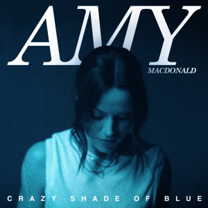 收聽Amy MacDonald的Crazy Shade of Blue (其他)歌詞歌曲