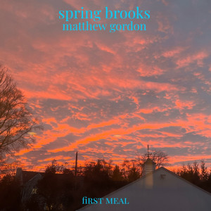 Listen to First Meal song with lyrics from Spring Brooks