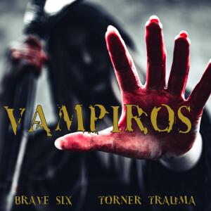 收聽Brave Six的Vampiros (feat. Torner Trauma) (Explicit)歌詞歌曲