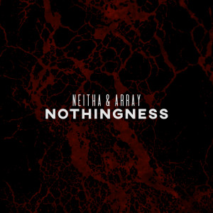 Dengarkan Nothingness lagu dari Neitha dengan lirik