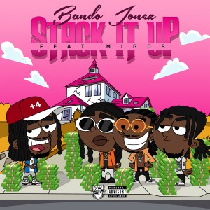 ดาวน์โหลดและฟังเพลง Stack It Up (Explicit) พร้อมเนื้อเพลงจาก Bando Jonez