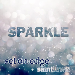 Listen to Sparkle song with lyrics from set on edge