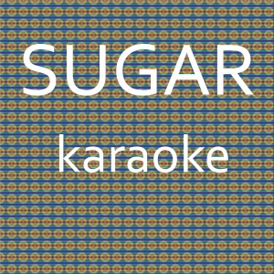 ดาวน์โหลดและฟังเพลง Sugar: Karaoke Tribute to Maroon 5 (Karaoke Version) พร้อมเนื้อเพลงจาก Chart Topping Karaoke