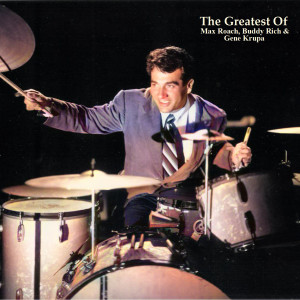 Album The Greatest Of Max Roach, Buddy Rich & Gene Krupa (All Tracks Remastered) from Max Roach