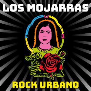 Los Mojarras的专辑Los Mojarras: Rock Urbano (Explicit)