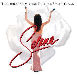 Selena的專輯Selena The Original Motion Picture Soundtrack