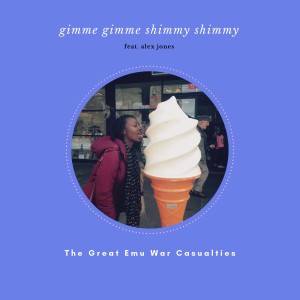 收聽The Great Emu War Casualties的Gimme Gimme Shimmy Shimmy歌詞歌曲