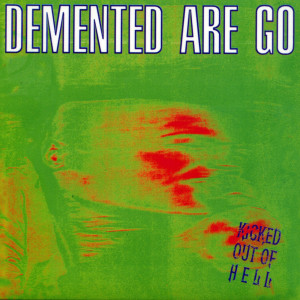 Demented Are Go的專輯Kicked Out Of Hell