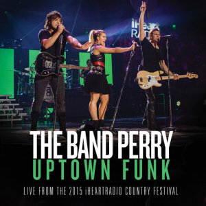 ดาวน์โหลดและฟังเพลง Uptown Funk (From The 2015 iHeartRadio Country Festival) พร้อมเนื้อเพลงจาก The Band Perry