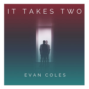 ดาวน์โหลดและฟังเพลง It Takes Two พร้อมเนื้อเพลงจาก Evan Coles
