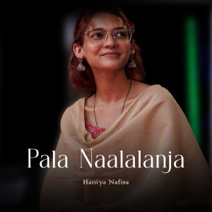 อัลบัม Pala Naalalanja ศิลปิน Haniya Nafisa