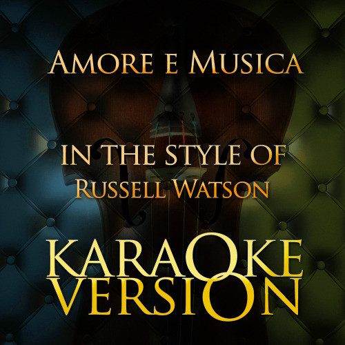 Amore E Musica (In the Style of Russell Watson) [Karaoke Version] (Karaoke Version)