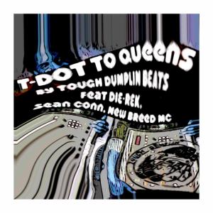 T-DOT to QUEENS (feat. DIE-REK, Sean Conn & New Breed MC) dari Tough Dumplin