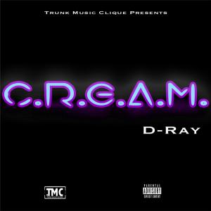 收聽D-Ray的C.R.E.A.M. (Explicit)歌詞歌曲