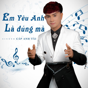 Listen to Em Yêu Anh Là Đúng Mà song with lyrics from Cáp Anh Tài