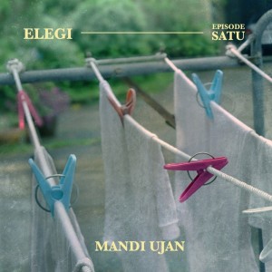 Dengarkan Mandi Ujan lagu dari Elegi dengan lirik