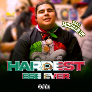 Album Hardest Ese Ever (Explicit) oleh That Mexican OT
