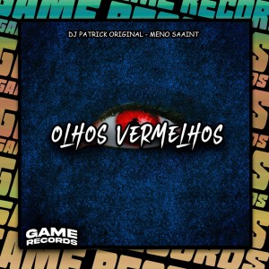 Listen to Olhos Vermelhos (Explicit) song with lyrics from DJ Patrick Original