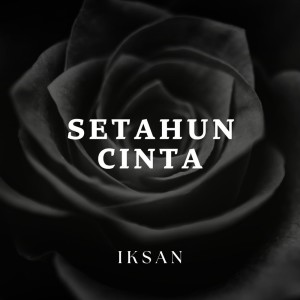 Listen to Setahun Cinta song with lyrics from Iksan