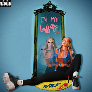 Listen to In My Way (Explicit) song with lyrics from Wolf