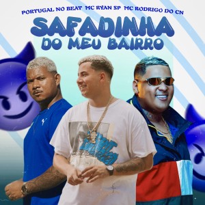 Listen to Safadinha do Meu Bairro (Explicit) song with lyrics from Portugal no Beat