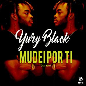 ดาวน์โหลดและฟังเพลง Mudei Por Ti(feat. Ney P) พร้อมเนื้อเพลงจาก Yury Black